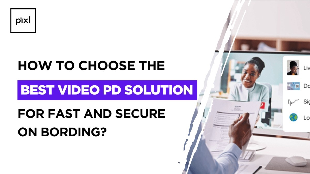 How to choose best video pd solution for fast and secure on bording